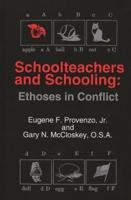 Schoolteachers and Schooling: Ethoses in Conflict