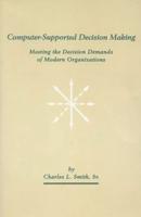 Computer-Supported Decision Making: Meeting the Decision Demands of Modern Organizations