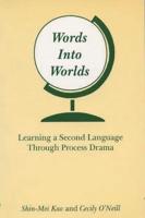 Words Into Worlds: Learning a Second Language Through Process Drama