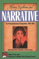 History, Reflection, and Narrative: The Professionalization of Composition 1963-1983