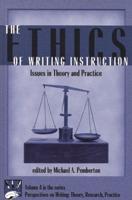 Ethics of Writing Instruction: Issues in Theory and Practice (First and Critical And)