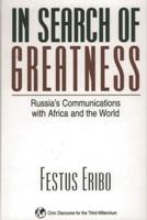 In Search of Greatness: Russia's Communications with Africa and the World