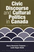 Civic Discourse and Cultural Politics in Canada: A Cacophony of Voices