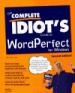 The Complete Idiot's Guide to WordPerfect for Windows