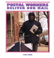 Postal Workers Deliver Our Mail