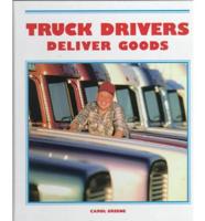 Truck Drivers Deliver Goods