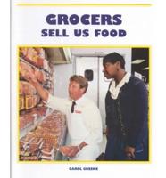 Grocers Sell Us Food