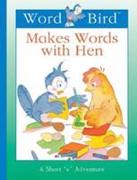 Word Bird Makes Words With Hen