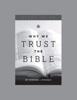 Why We Trust the Bible, Teaching Series Study Guide