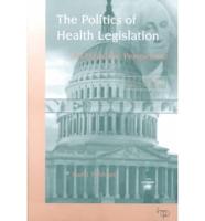 The Politics of Health Legislation