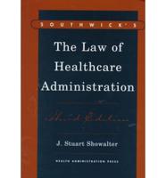 Southwick's the Law of Healthcare Administration