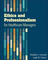 Ethics and Professionalism for Healthcare Managers