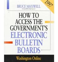 How to Access the Government's Electronic Bulletin Boards, 1997