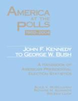 America at the Polls, 1960-2004, John F. Kennedy to George W. Bush