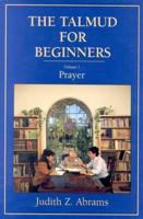 The Talmud for Beginners: Prayer, Volume 1