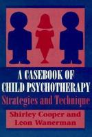 A Casebook of Child Psychotherapy