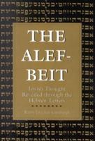 The Alef-Beit: Jewish Thought Revealed through the Hebrew Letters