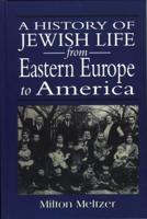 A History of Jewish Life from Eastern Europe to America