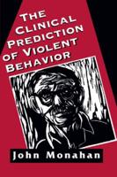 The Clinical Prediction of Violent Behavior