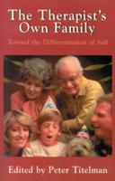 The Therapist's Own Family: Toward the Differentiation of Self