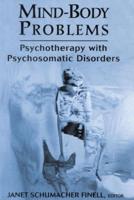 Mind-Body Problems: Psychotherapy with Psychosomatic Disorders