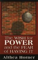 The Wish for Power and the Fear of Having It