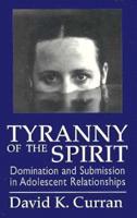 Tyranny of the Spirit