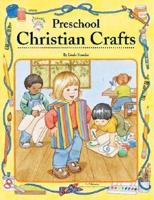 Preschool Christian Crafts: Bible Based Activities That Every Christian Educator Will Treasure. 64 Pages