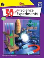 50 Terrific Science Experiments, Grades 5 - 8