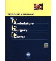Developing And Managing an Ambulatory Surgery Center
