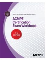 Body of Knowledge Review Series : ACMPE Certification Exam Workbook