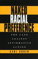 Naked Racial Preference: The Case Against Affirmative Action