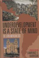 Underdevelopment Is a State of Mind: The Latin American Case, Updated Edition