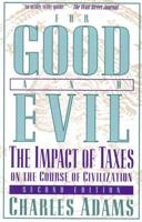 For Good and Evil: The Impact of Taxes on the Course of Civilization, 2nd Edition