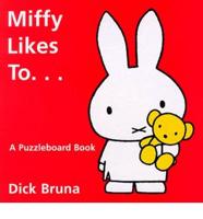 Miffy Likes to ...