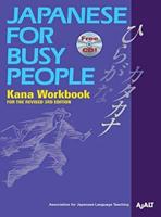 Japanese for Busy People. Kana Workbook for the Revised 3rd Edition