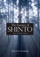Essence of Shinto, The: Japan's Spiritual Heart