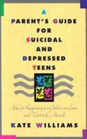 A Parent's Guide for Suicidal and Depressed Teens