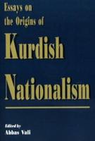 Essays on the Origins of Kurdish Nationalism