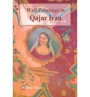Wall Paintings and Other Figurative Mural Art in Qajar Iran