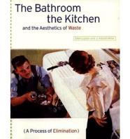 The Bathroom, the Kitchen and the Aesthetics of Waste