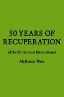 50 Years of Recuperation of the Situationist International
