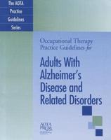Occupational Therapy Practice Guidelines for Adults With Alzheimer's Disease and Related Disorders