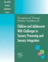 Occupational Therapy Practice Guidelines for Children and Adolescents With Challenges in Sensory Processing and Sensory Integration