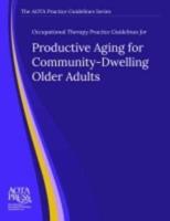Occupational Therapy Practice Guidelines for Productive Aging for Community-Dwelling Older Adults