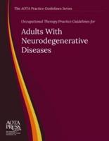 Occupational Therapy Practice Guidelines for Adults With Neurodegenerative Diseases