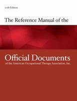The Reference Manual of the Official Documents of the American Occupational Therapy Association, Inc