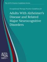 Occupational Therapy Practice Guidelines for Adults With Alzheimer's Disease and Related Major Neurocognitive Disorders