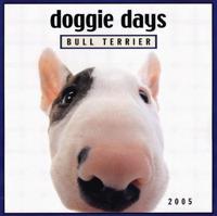 Doggie Days Bull Terrier 2005 Calendar