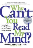 Why Can&#39;t You Read My Mind?: Overcoming the 9 Toxic Thought Patterns That Get in the Way of a Loving Relationship